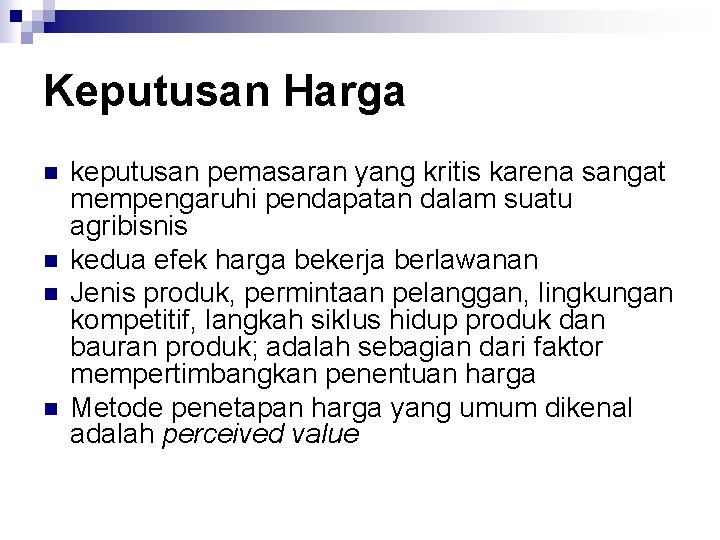 Keputusan Harga n n keputusan pemasaran yang kritis karena sangat mempengaruhi pendapatan dalam suatu