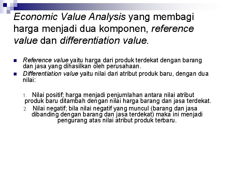 Economic Value Analysis yang membagi harga menjadi dua komponen, reference value dan differentiation value.