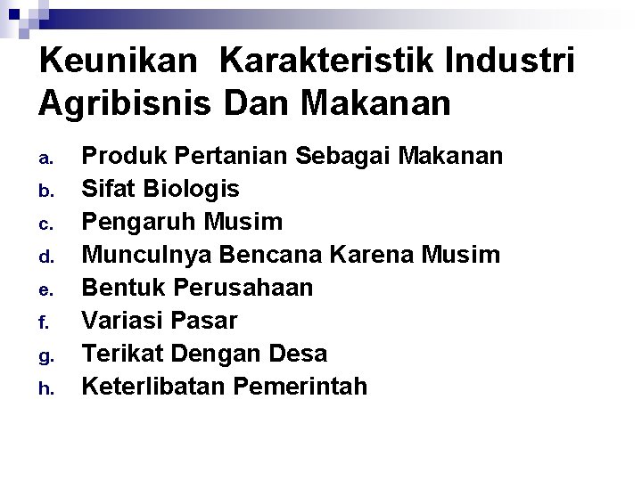 Keunikan Karakteristik Industri Agribisnis Dan Makanan a. b. c. d. e. f. g. h.