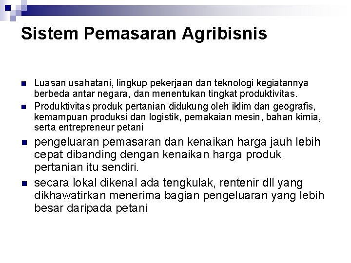 Sistem Pemasaran Agribisnis n n Luasan usahatani, lingkup pekerjaan dan teknologi kegiatannya berbeda antar