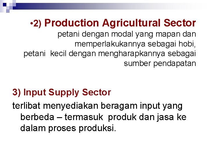  • 2) Production Agricultural Sector petani dengan modal yang mapan dan memperlakukannya sebagai