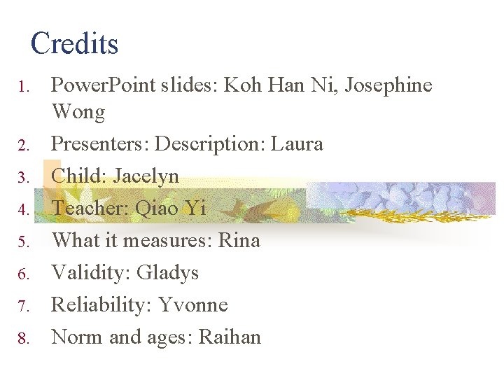 Credits 1. 2. 3. 4. 5. 6. 7. 8. Power. Point slides: Koh Han