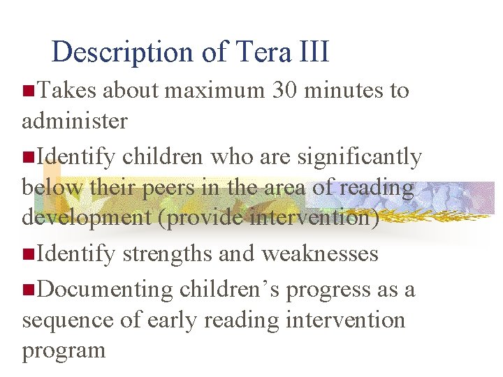 Description of Tera III n. Takes about maximum 30 minutes to administer n. Identify