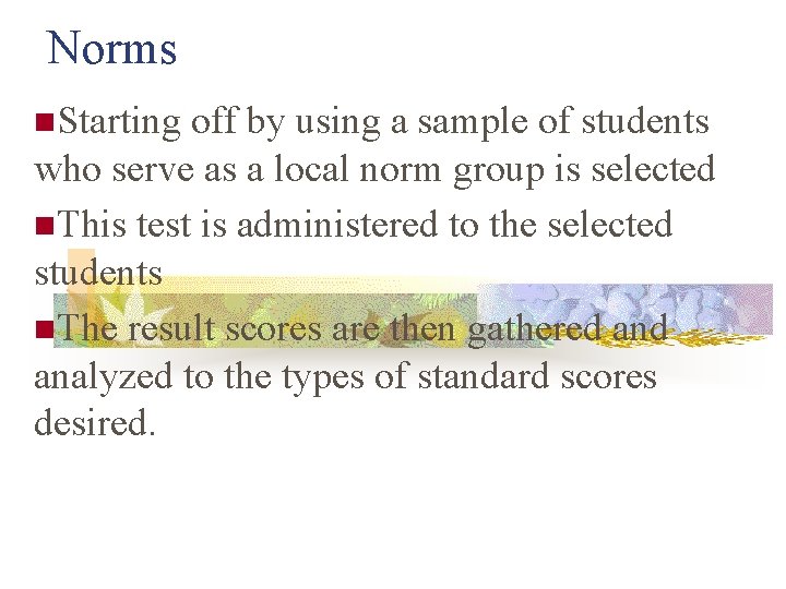 Norms n. Starting off by using a sample of students who serve as a