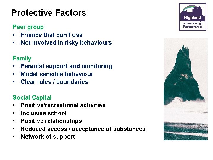 Protective Factors Peer group • Friends that don’t use • Not involved in risky