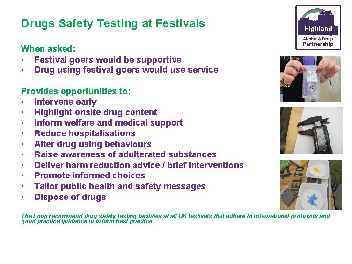 Drugs Safety Testing at Festivals When asked: • Festival goers would be supportive •