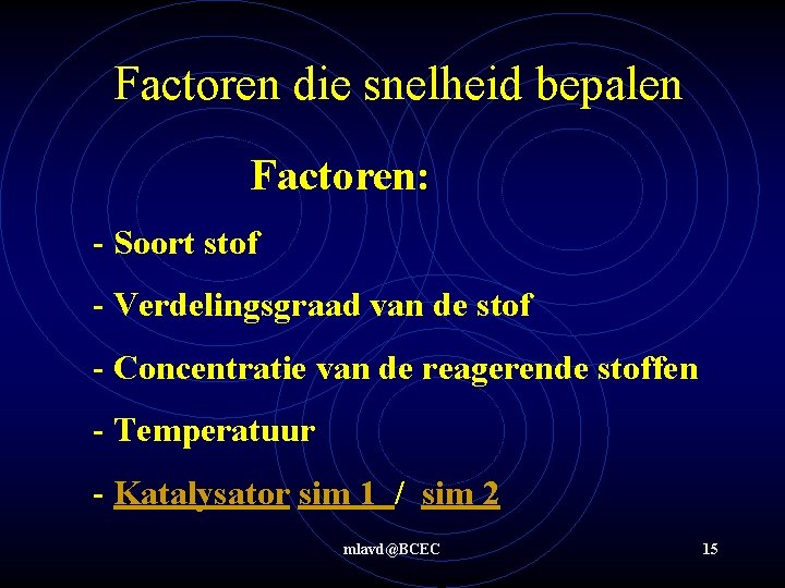 Factoren die snelheid bepalen Factoren: - Soort stof - Verdelingsgraad van de stof -