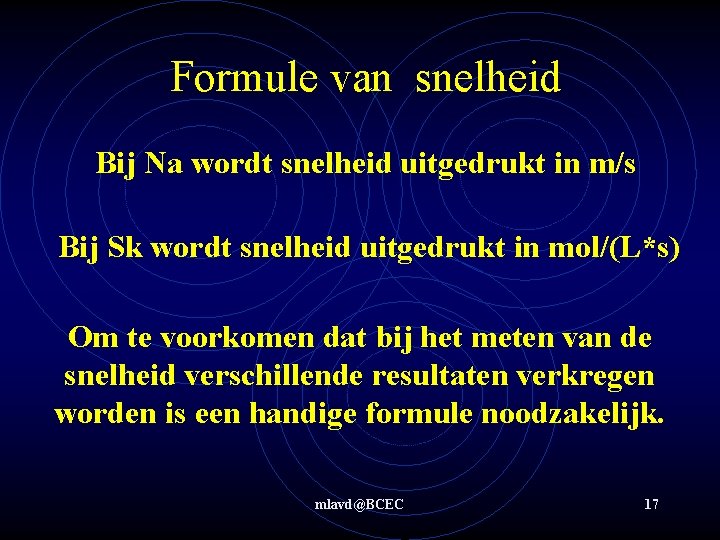 Formule van snelheid Bij Na wordt snelheid uitgedrukt in m/s Bij Sk wordt snelheid