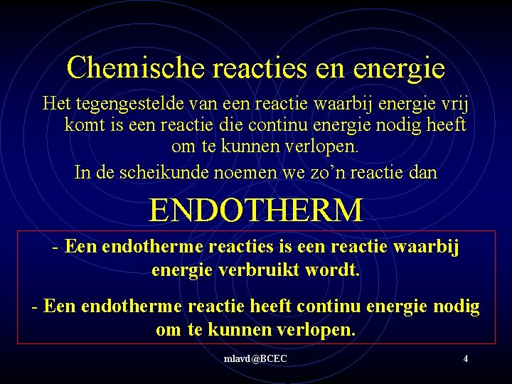 Chemische reacties en energie Het tegengestelde van een reactie waarbij energie vrij komt is