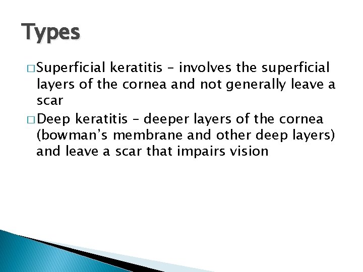 Types � Superficial keratitis – involves the superficial layers of the cornea and not