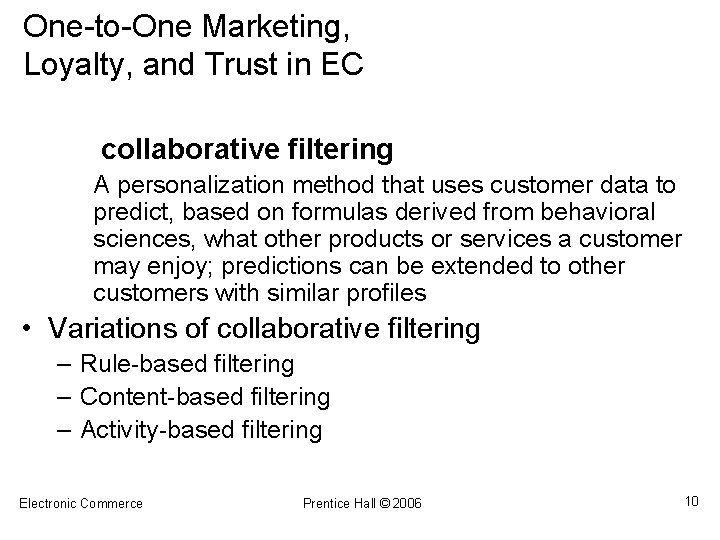 One-to-One Marketing, Loyalty, and Trust in EC collaborative filtering A personalization method that uses