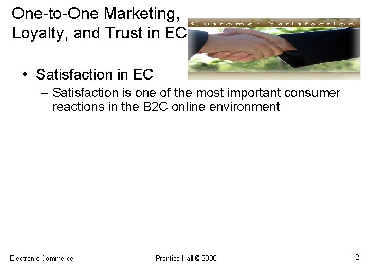 One-to-One Marketing, Loyalty, and Trust in EC • Satisfaction in EC – Satisfaction is