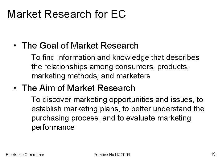 Market Research for EC • The Goal of Market Research To find information and