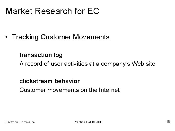 Market Research for EC • Tracking Customer Movements transaction log A record of user