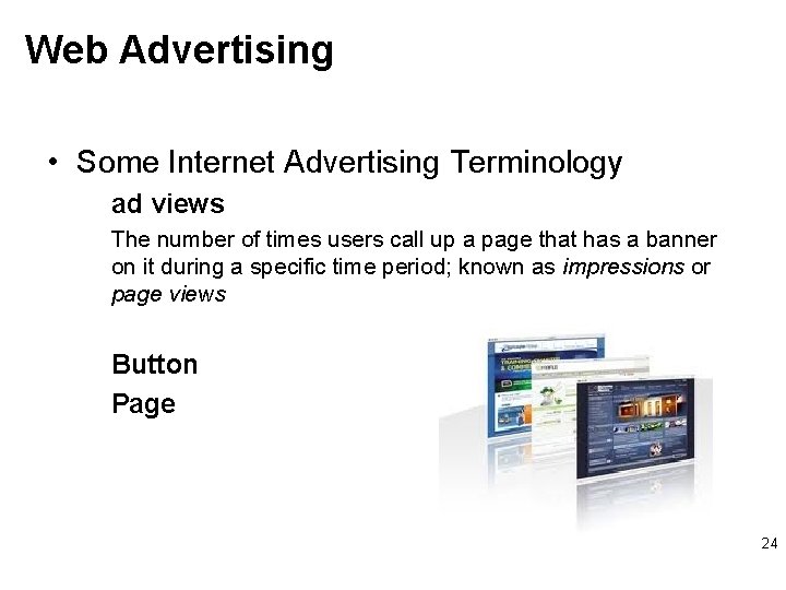 Web Advertising • Some Internet Advertising Terminology ad views The number of times users