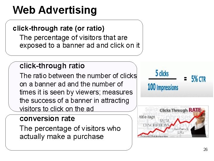 Web Advertising click-through rate (or ratio) The percentage of visitors that are exposed to