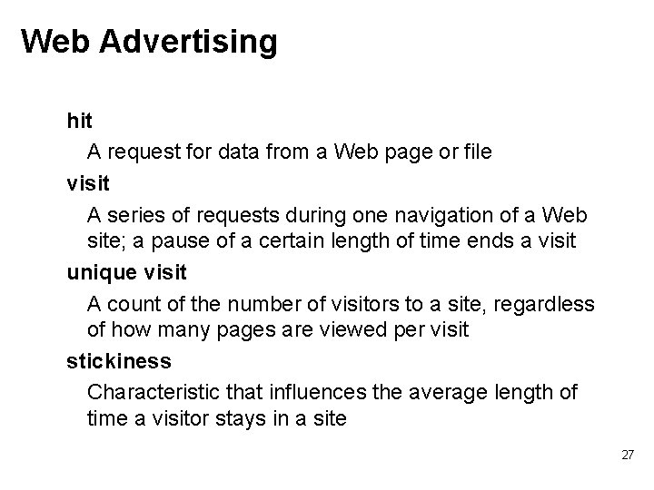 Web Advertising hit A request for data from a Web page or file visit