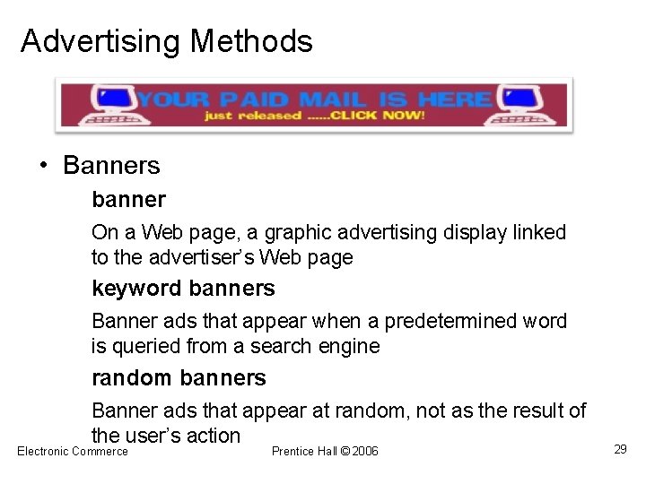 Advertising Methods • Banners banner On a Web page, a graphic advertising display linked
