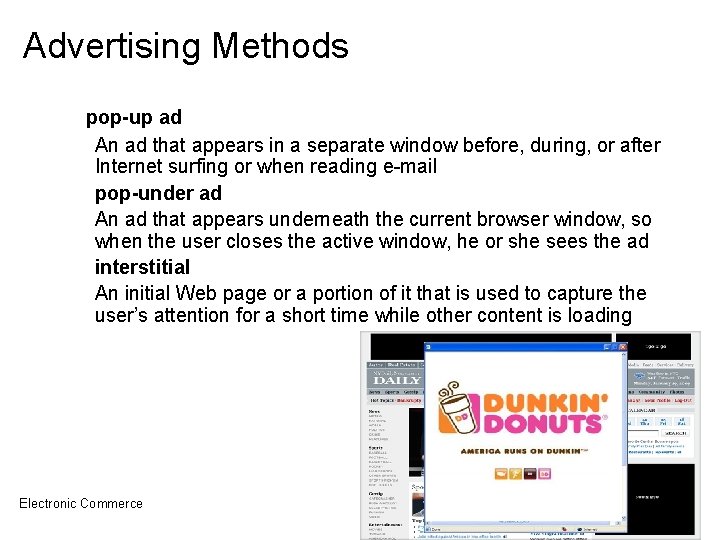 Advertising Methods pop-up ad An ad that appears in a separate window before, during,