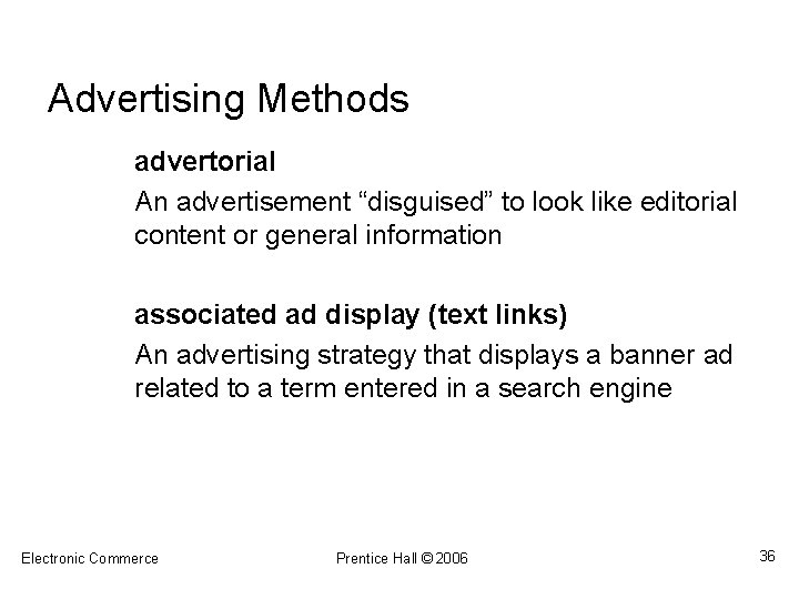 Advertising Methods advertorial An advertisement “disguised” to look like editorial content or general information