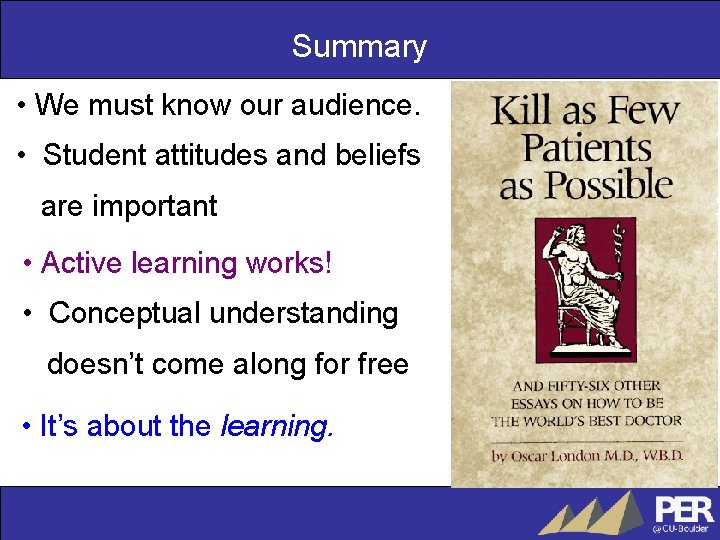 Summary • We must know our audience. • Student attitudes and beliefs are important