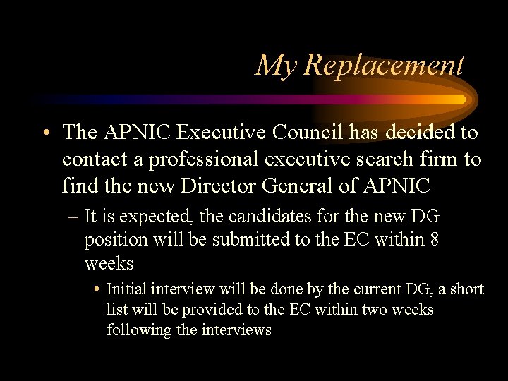 My Replacement • The APNIC Executive Council has decided to contact a professional executive