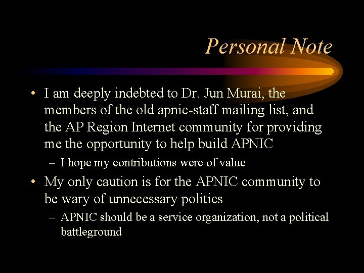 Personal Note • I am deeply indebted to Dr. Jun Murai, the members of