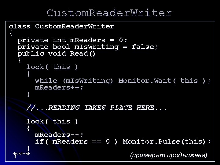 Custom. Reader. Writer class Custom. Reader. Writer { private int m. Readers = 0;