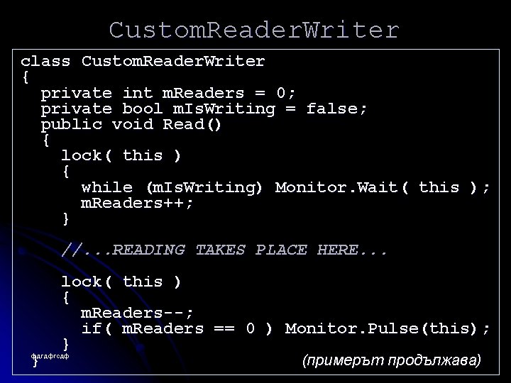 Custom. Reader. Writer class Custom. Reader. Writer { private int m. Readers = 0;