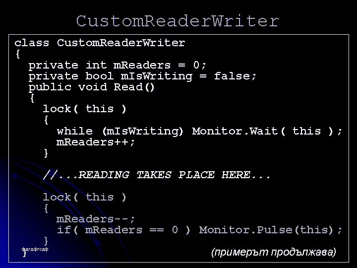 Custom. Reader. Writer class Custom. Reader. Writer { private int m. Readers = 0;