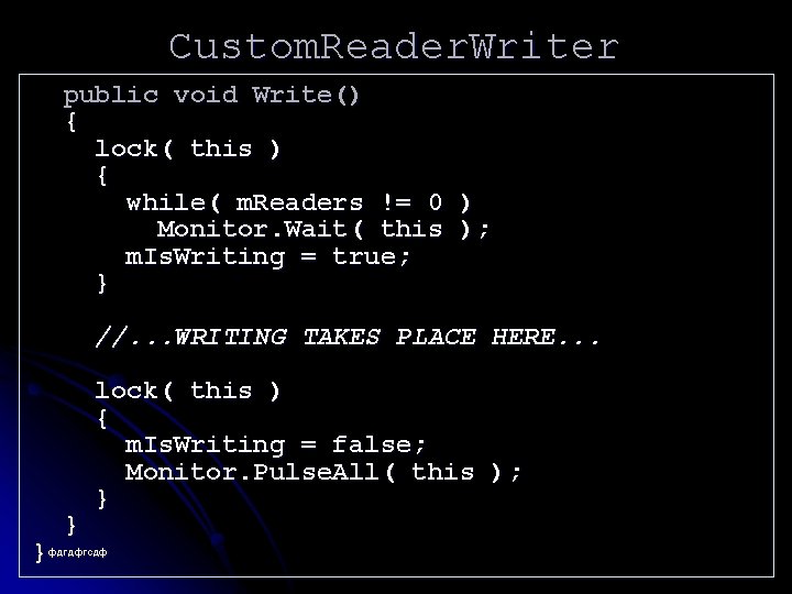 Custom. Reader. Writer public void Write() { lock( this ) { while( m. Readers