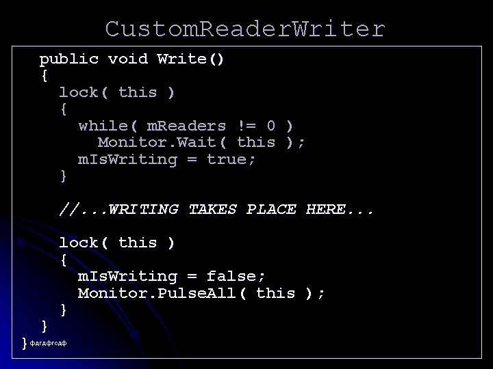 Custom. Reader. Writer public void Write() { lock( this ) { while( m. Readers