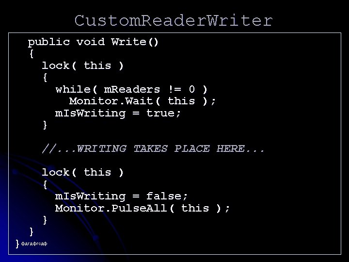 Custom. Reader. Writer public void Write() { lock( this ) { while( m. Readers