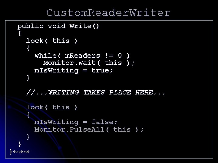 Custom. Reader. Writer public void Write() { lock( this ) { while( m. Readers