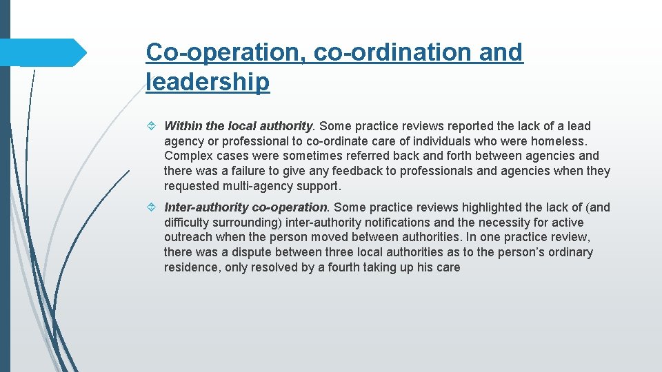 Co-operation, co-ordination and leadership Within the local authority. Some practice reviews reported the lack