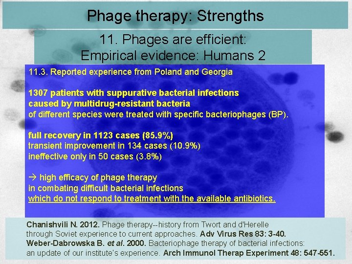 Phage therapy: Strengths 11. Phages are efficient: Empirical evidence: Humans 2 11. 3. Reported Phage therapy: Strengths 11. Phages are efficient: Empirical evidence: Humans 2 11. 3. Reported