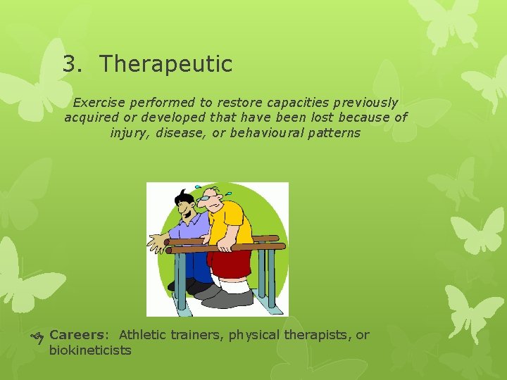 3. Therapeutic Exercise performed to restore capacities previously acquired or developed that have been