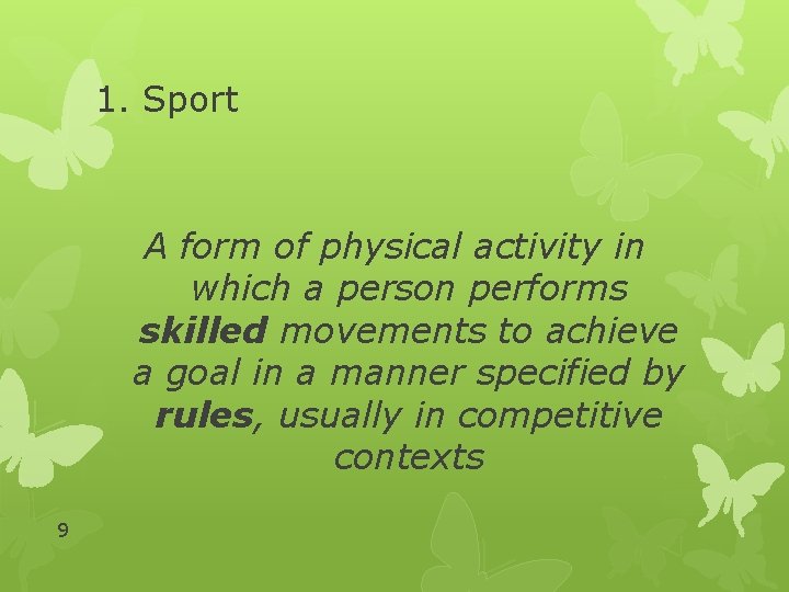 1. Sport A form of physical activity in which a person performs skilled movements 1. Sport A form of physical activity in which a person performs skilled movements