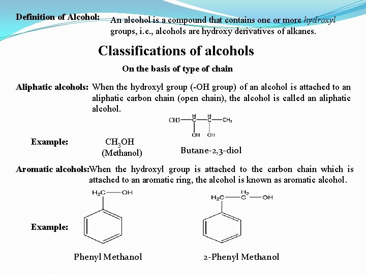 Definition of Alcohol: An alcohol is a compound that contains one or more hydroxyl