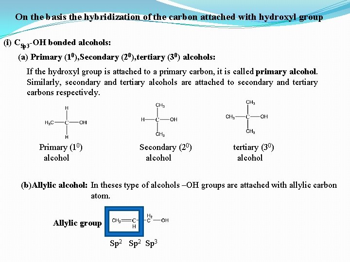 On the basis the hybridization of the carbon attached with hydroxyl group (i) CSp