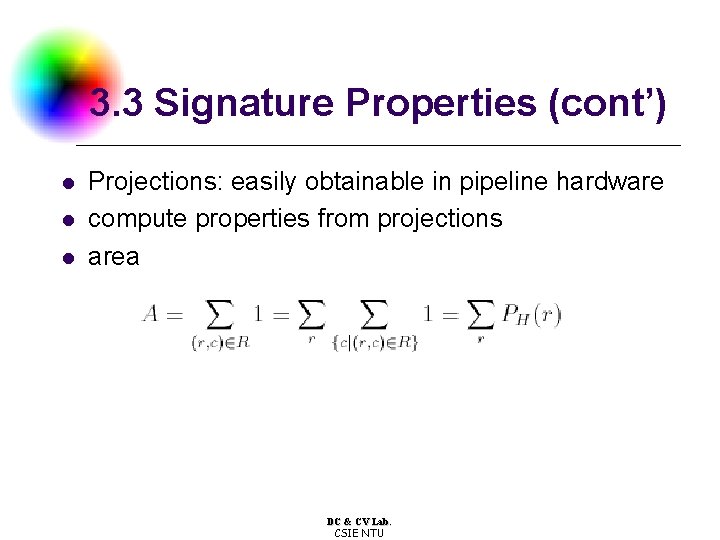 3. 3 Signature Properties (cont’) l l l Projections: easily obtainable in pipeline hardware