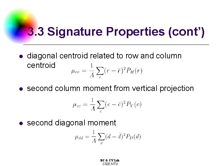 3. 3 Signature Properties (cont’) l diagonal centroid related to row and column centroid
