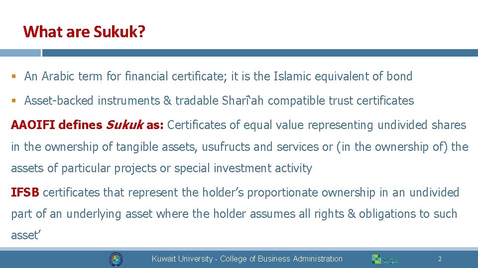 What are Sukuk? § An Arabic term for financial certificate; it is the Islamic