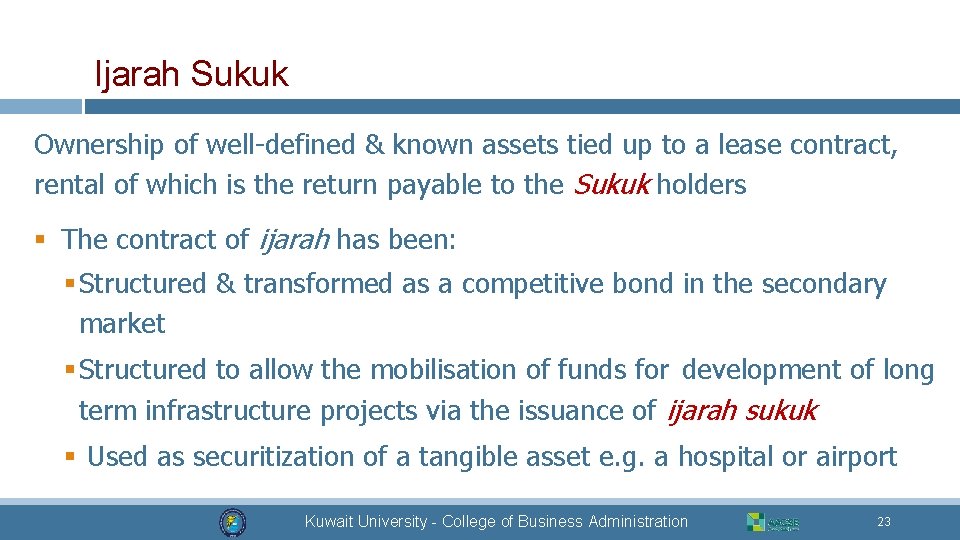 Ijarah Sukuk Ownership of well-defined & known assets tied up to a lease contract,