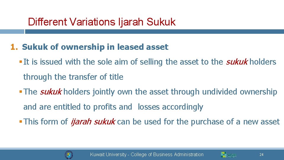 Different Variations Ijarah Sukuk 1. Sukuk of ownership in leased asset § It is