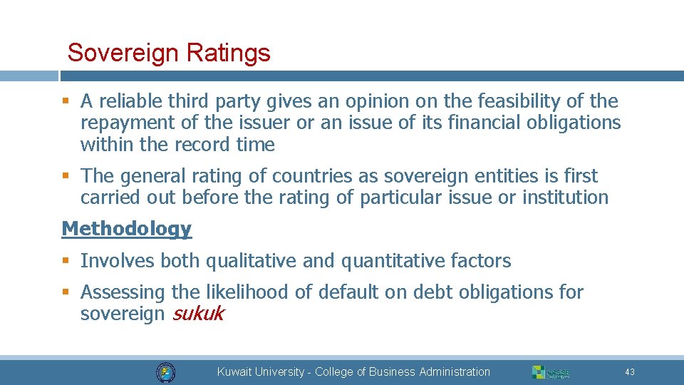 Sovereign Ratings § A reliable third party gives an opinion on the feasibility of