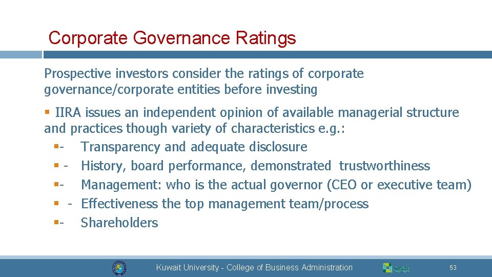 Corporate Governance Ratings Prospective investors consider the ratings of corporate governance/corporate entities before investing