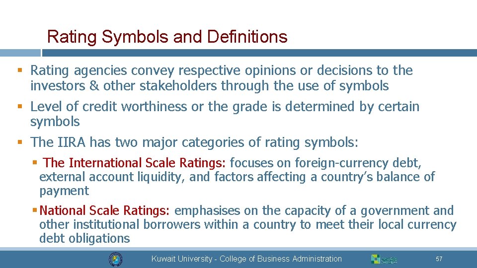 Rating Symbols and Definitions § Rating agencies convey respective opinions or decisions to the