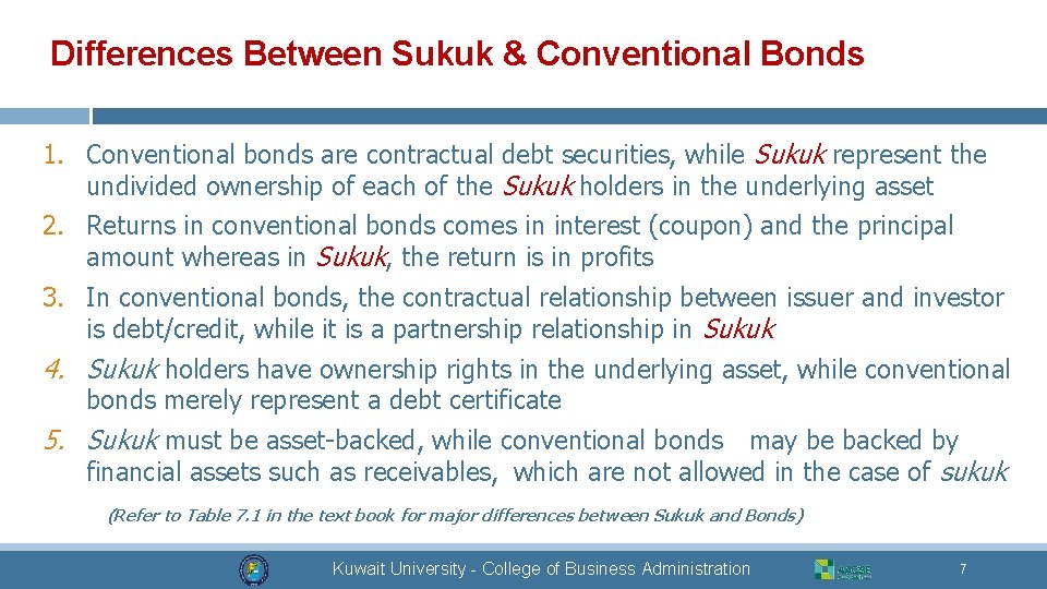 Differences Between Sukuk & Conventional Bonds 1. Conventional bonds are contractual debt securities, while