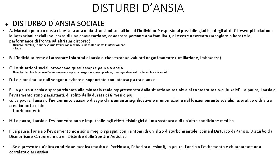 DISTURBI D’ANSIA • DISTURBO D'ANSIA SOCIALE A. Marcata paura o ansia rispetto a una